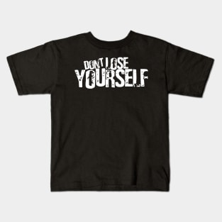 Don't lose YOURSELF Kids T-Shirt